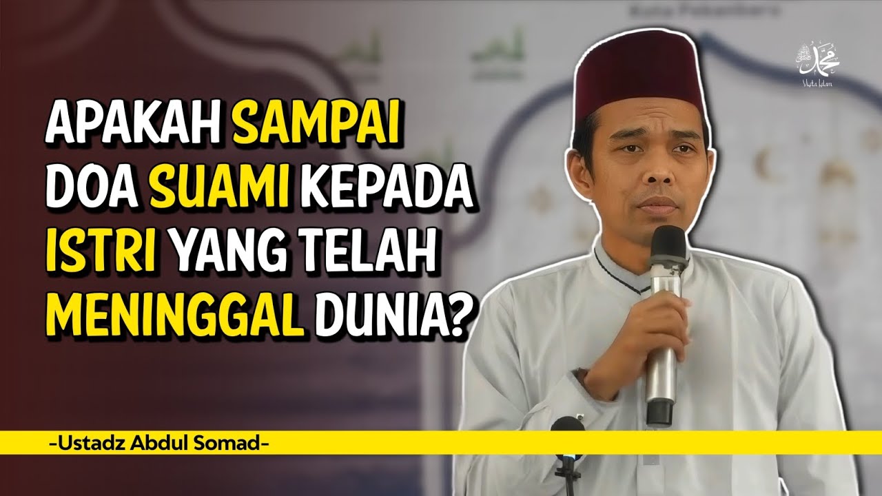 Apakah Doa Suami Sampai kepada Istri yang Telah Meninggal? - Ustadz Abdul Somad