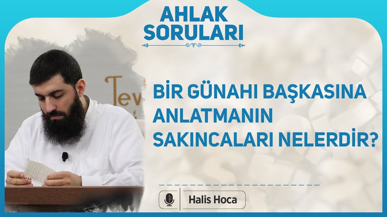 Bir günahı başkasına anlatmanın sakıncaları nelerdir? Halis Bayancuk Hoca