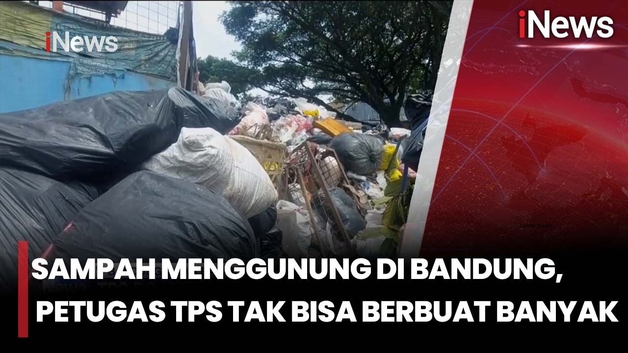 Sampah Menggunung di Bandung, Petugas TPS Tak Bisa Berbuat Banyak | iNews Terkini 23/2
