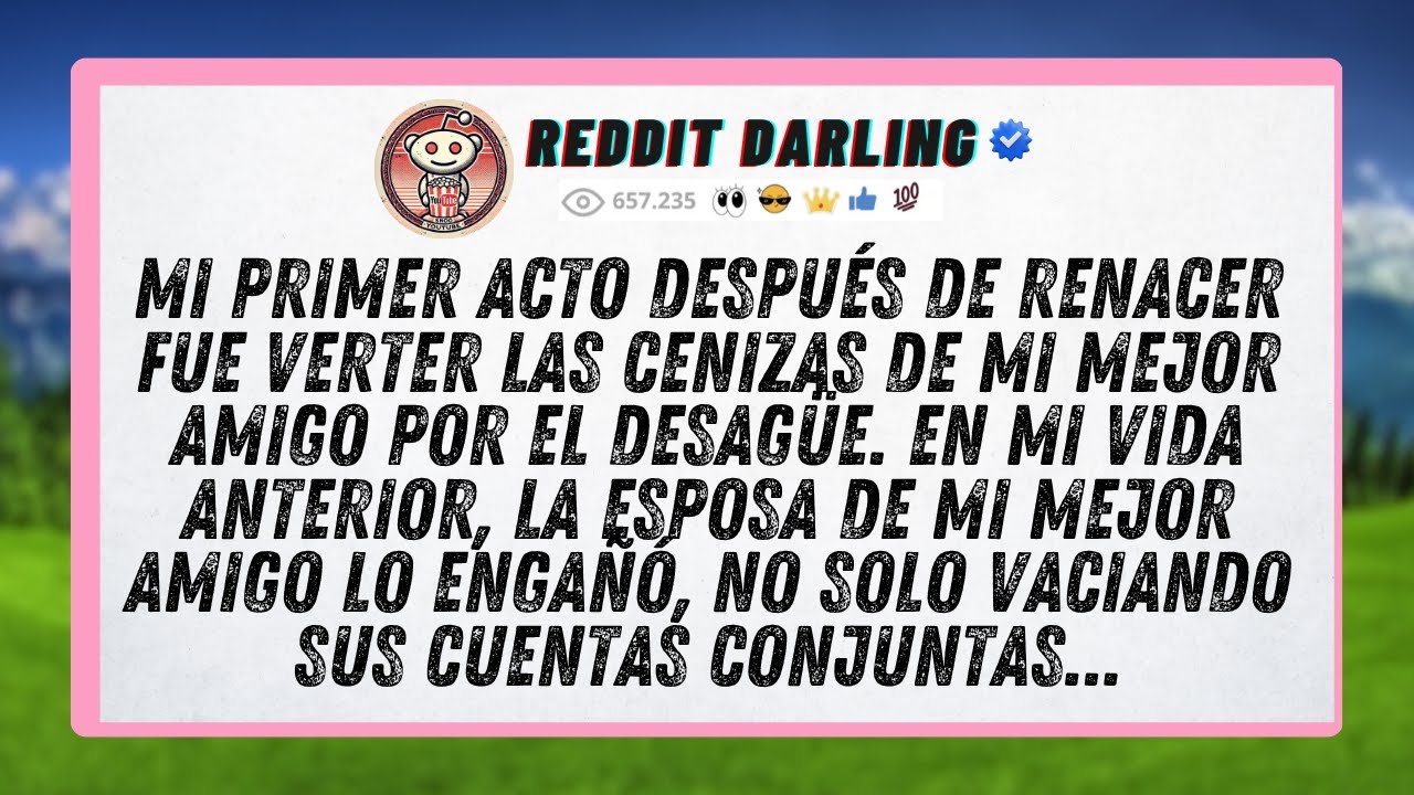 Mi primer acto después de renacer fue verter las cenizas de mi mejor amigo por el desagüe...