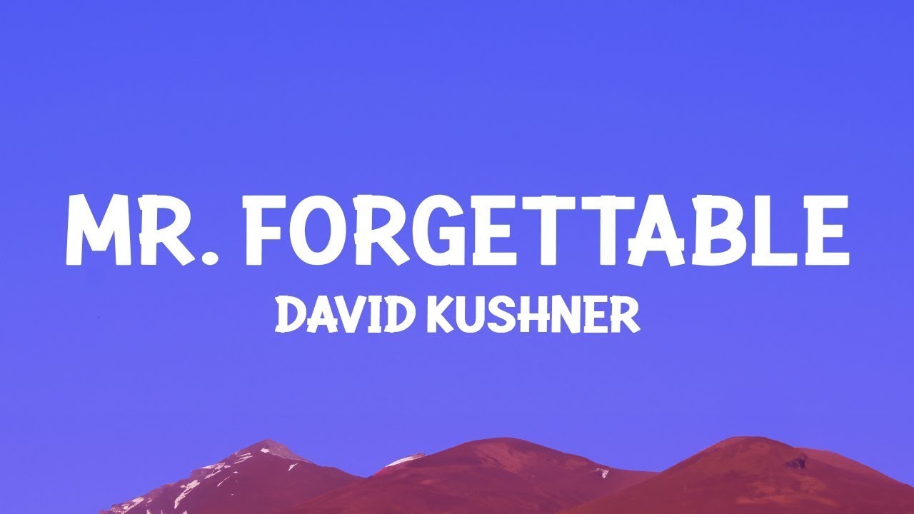 [1 HOUR]   David Kushner &ndash; Mr. Forgettable (Lyrics)
