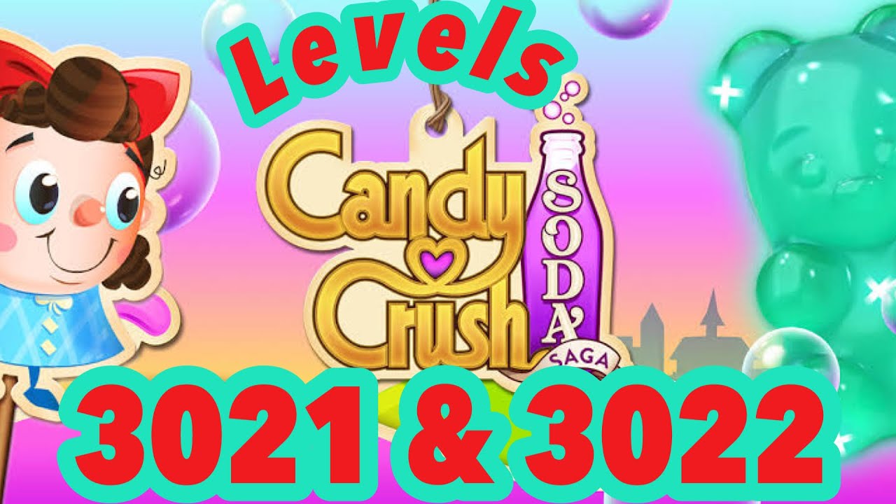 Let&rsquo;s Play Candy Crush Soda Complete Levels || 3021 & 3022