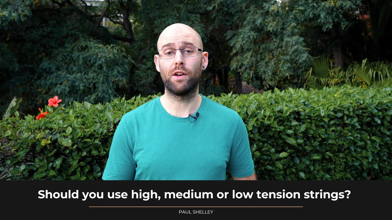 Should you use high, medium or low tension strings