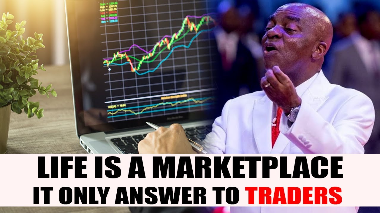 Life is a market place, it only answer to traders - Bishop David Oyedepo