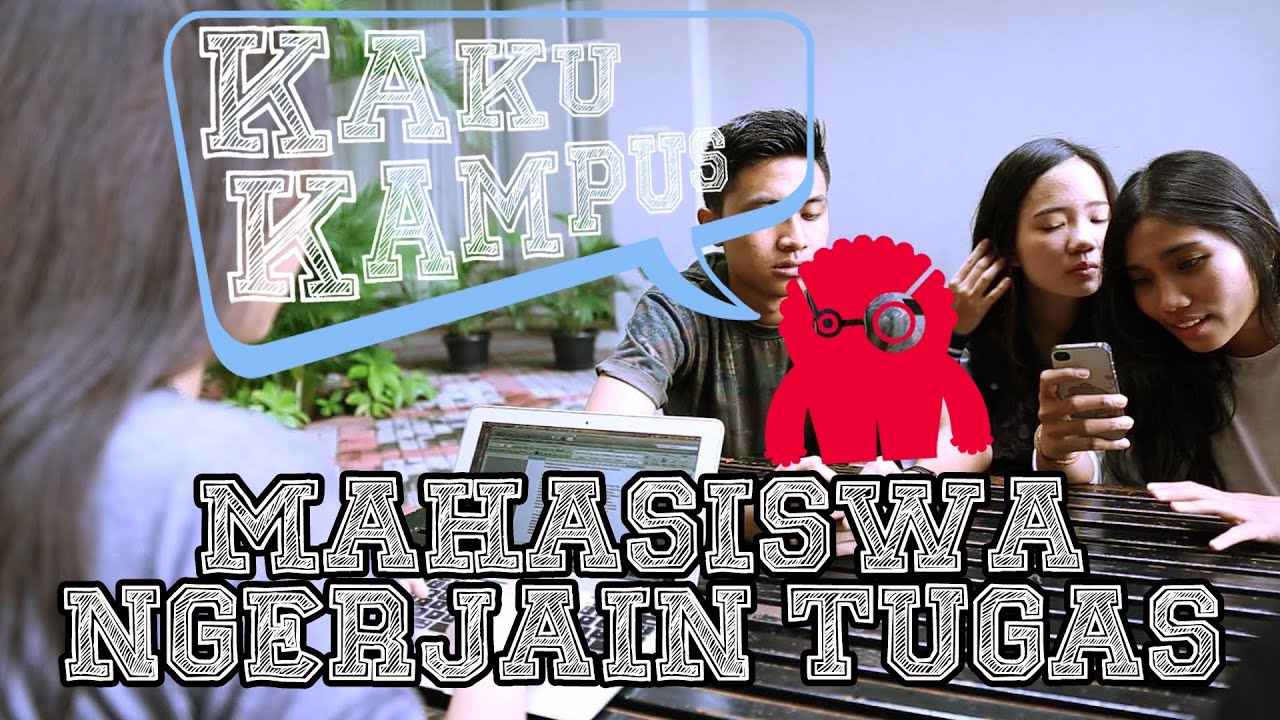 KAKU KAMPUS #3: Mahasiswa Ngerjain Tugas