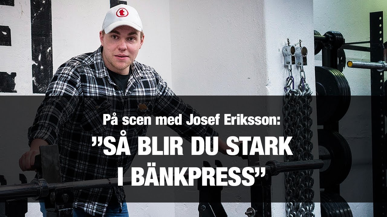 ”Så blir du stark i bänkpress” – På scen med Josef Eriksson!
