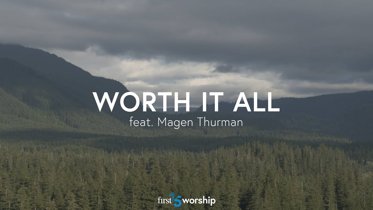 Worth it All (feat. Magen Thurman) &ndash; Lyric Video // First15 Worship