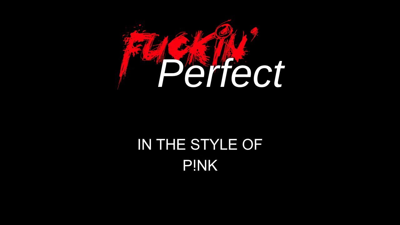 P!nk - Fuckin' Perfect - Karaoke - With Backing Vocals