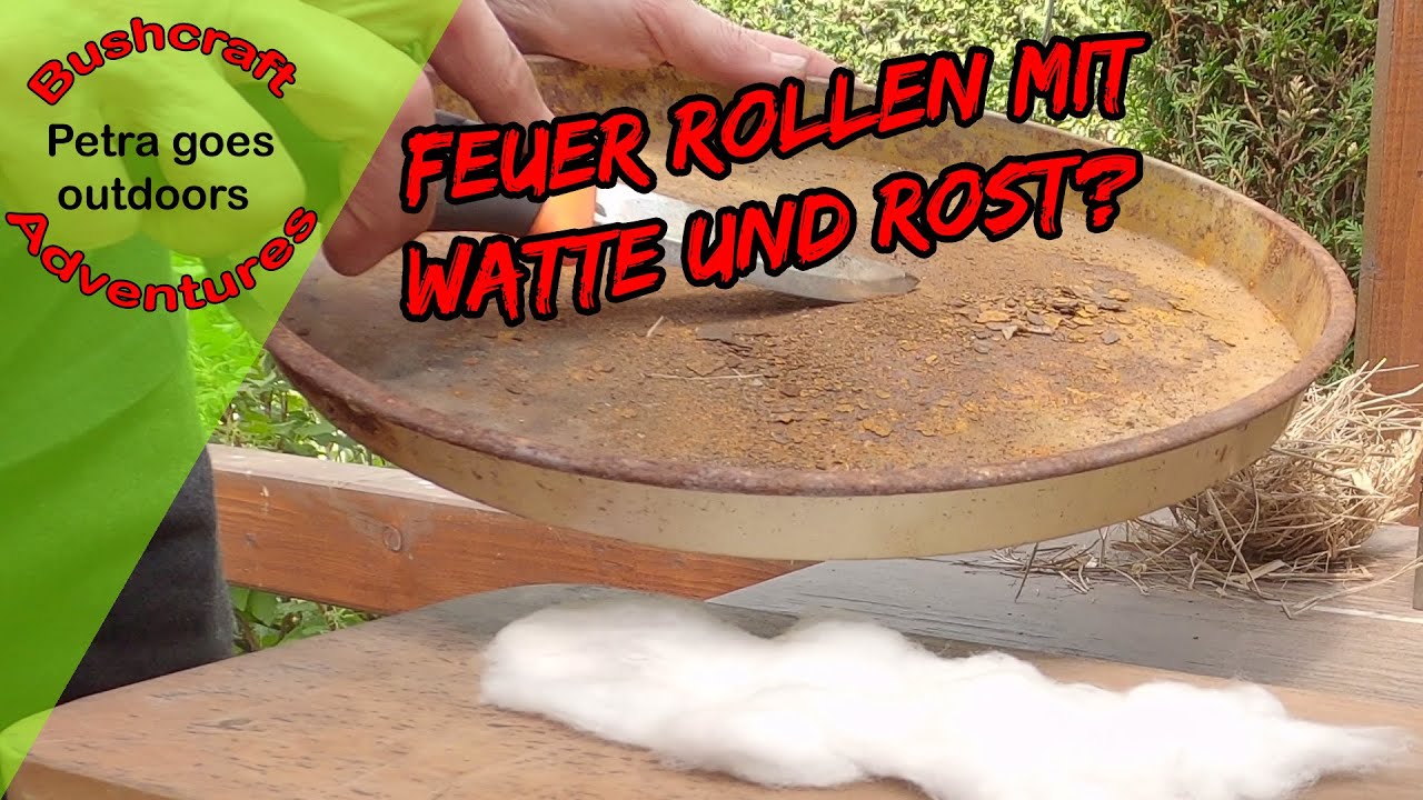 Feuerrollen mit Watte und Rost - geht das? Reibungsfeuer f&uuml;r Anf&auml;nger?