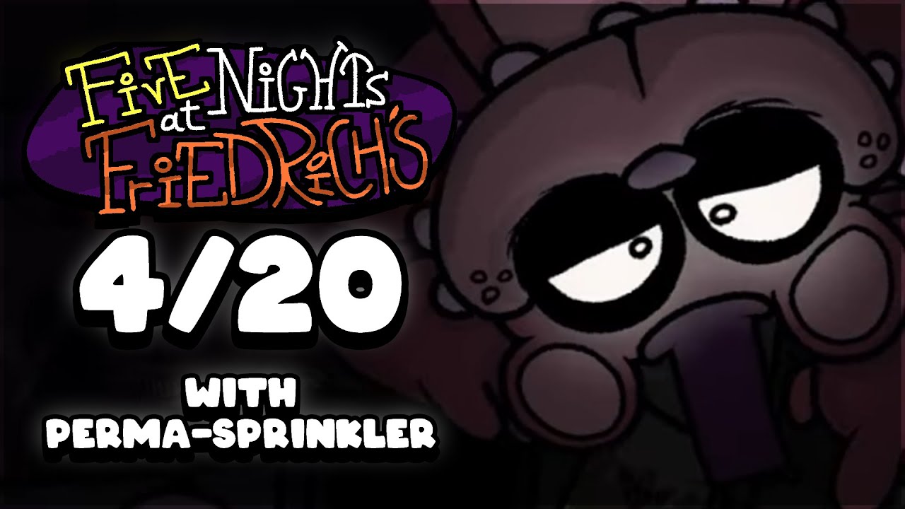 Five Nights at Friedrich's Demo | 4/20 w/ Perma-Sprinkler