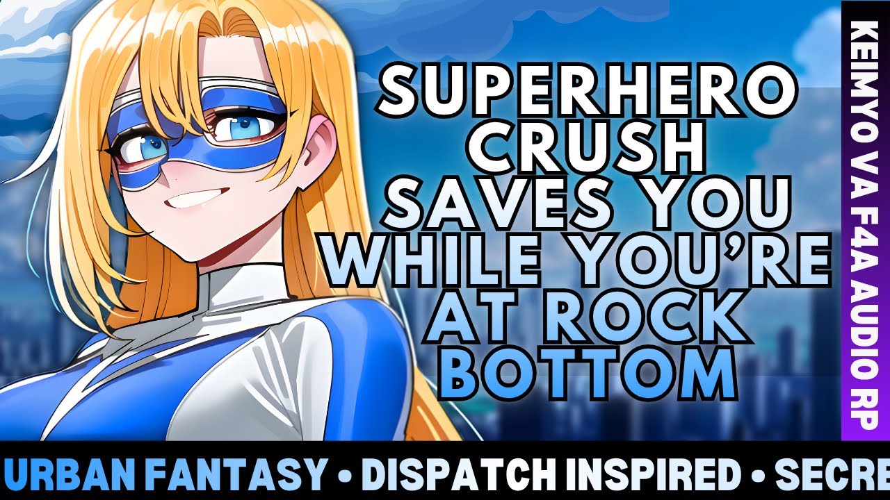 F4A | 『Superhero Crush SAVES YOU while you&rsquo;re at ROCK BOTTOM』[Secret Identity]AUDIO ROLEPLAY