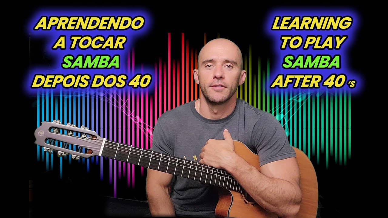 Aprendendo  Samba no Viol&atilde;o depois dos 40 Influ&ecirc;ncia do Jazz Learning Samba on the Guitar after 40's
