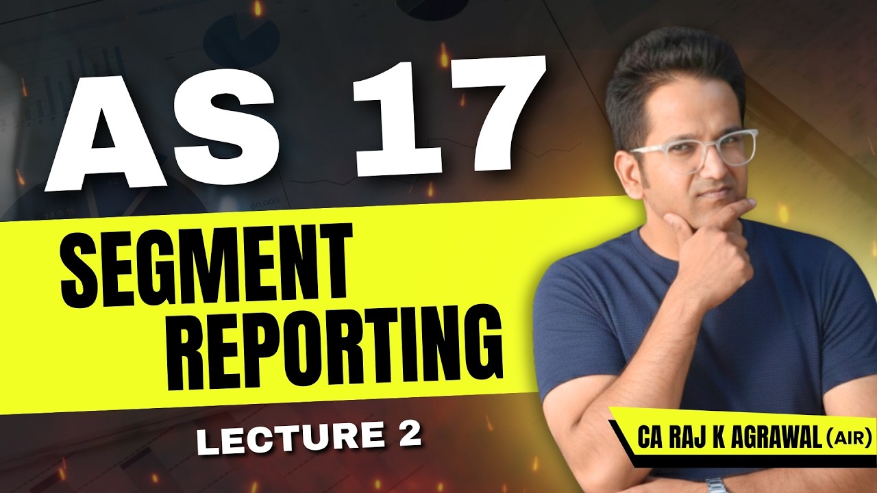 AS 17 - Segment Reporting | Lecture 2 | CA Raj K Agrawal