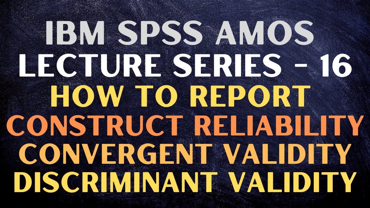 16. SPSS AMOS | Reporting Measurement Model (Part 2) | Reporting Reliability and Validity