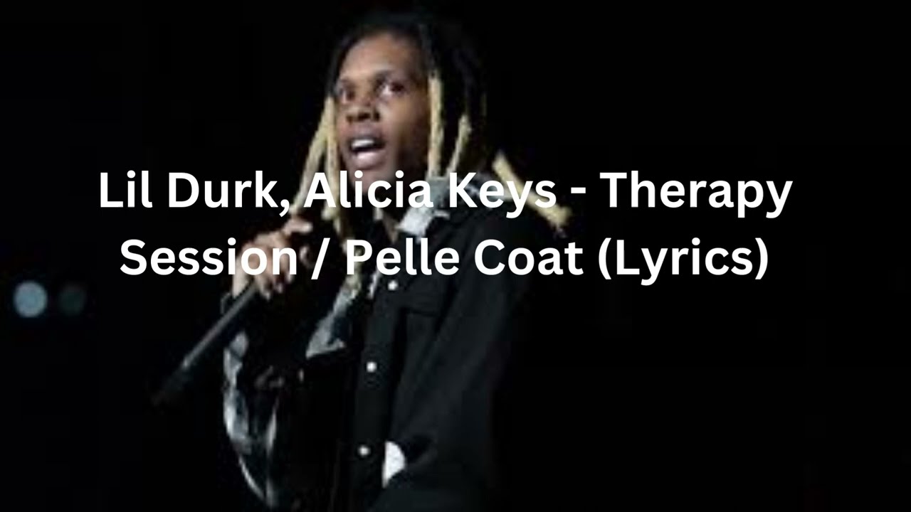 Lil Durk, Alicia Keys - Therapy Session / Pelle Coat (Lyrics)