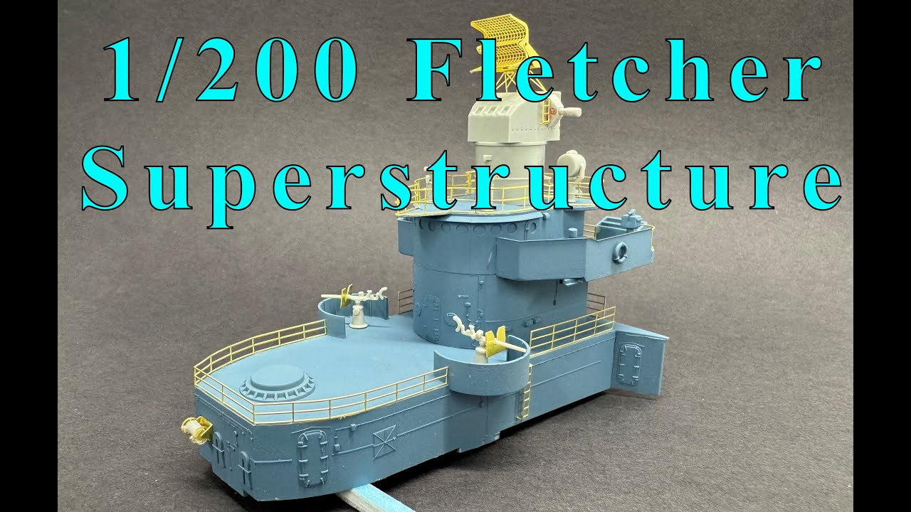 1/200 USS Fletcher Video 6