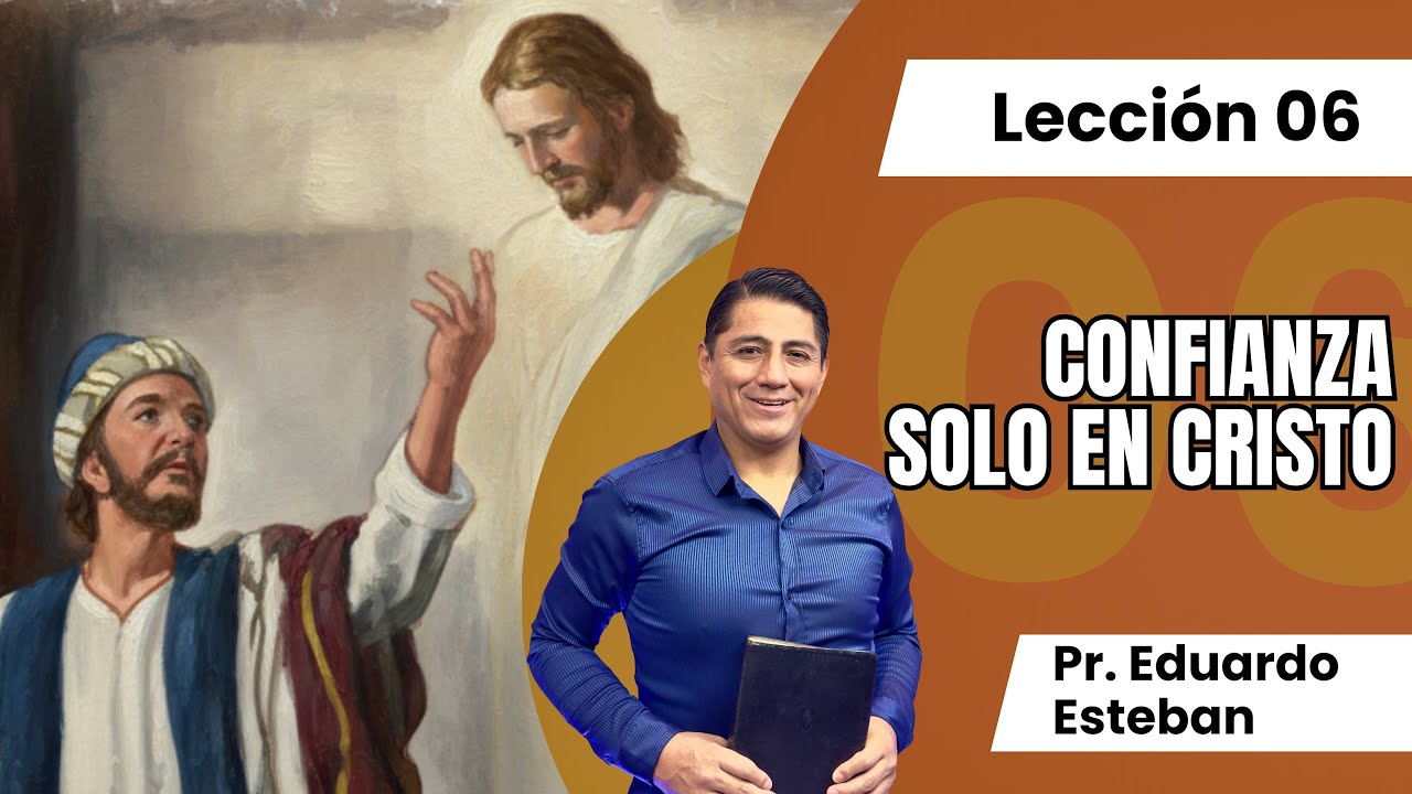 📝 LECCI&Oacute;N 06: CONFIANZA SOLO EN CRISTO | I Trimestre 2026 #LESAdv #EscuelaSabatica