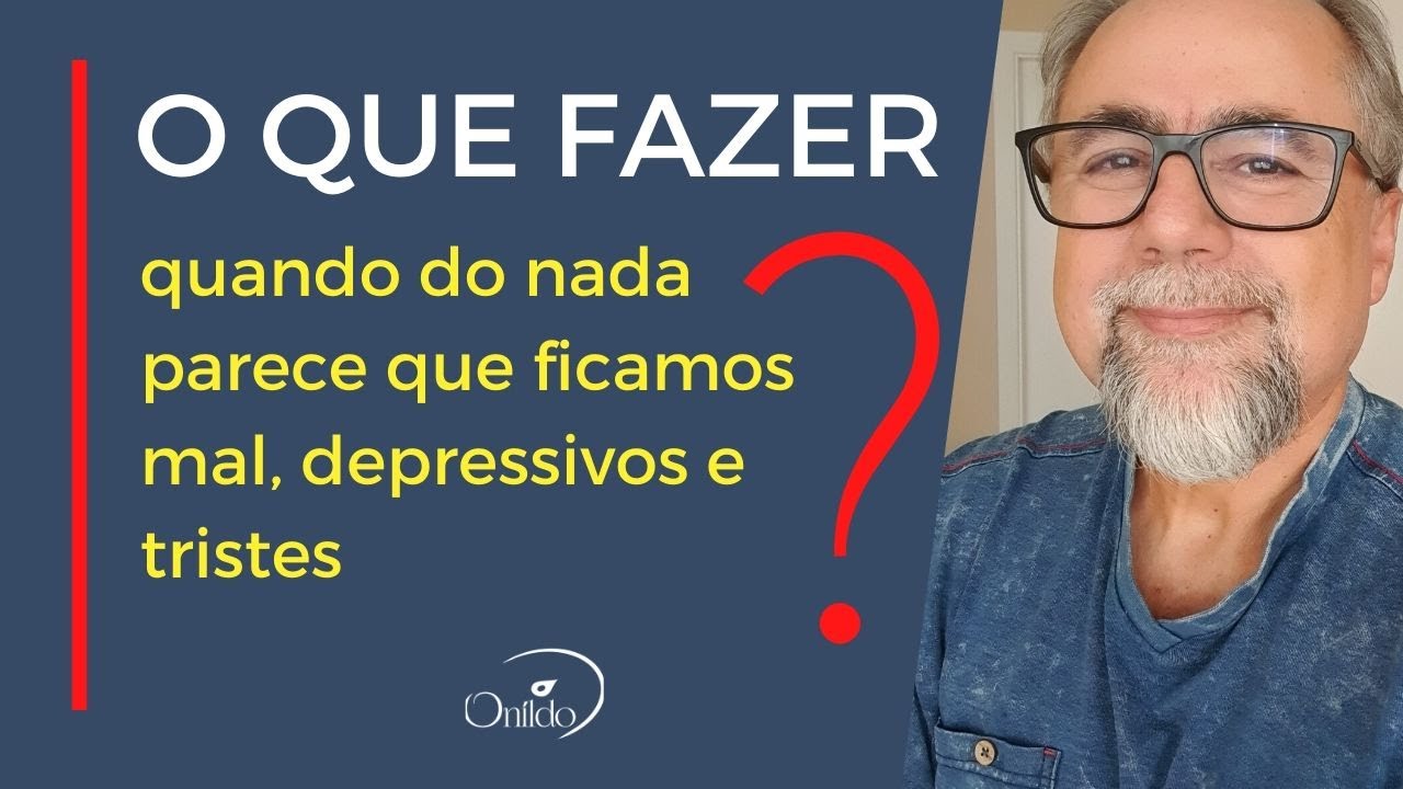 O QUE FAZER naqueles dias que, do nada, ficamos depressivos, angustiados e tristes