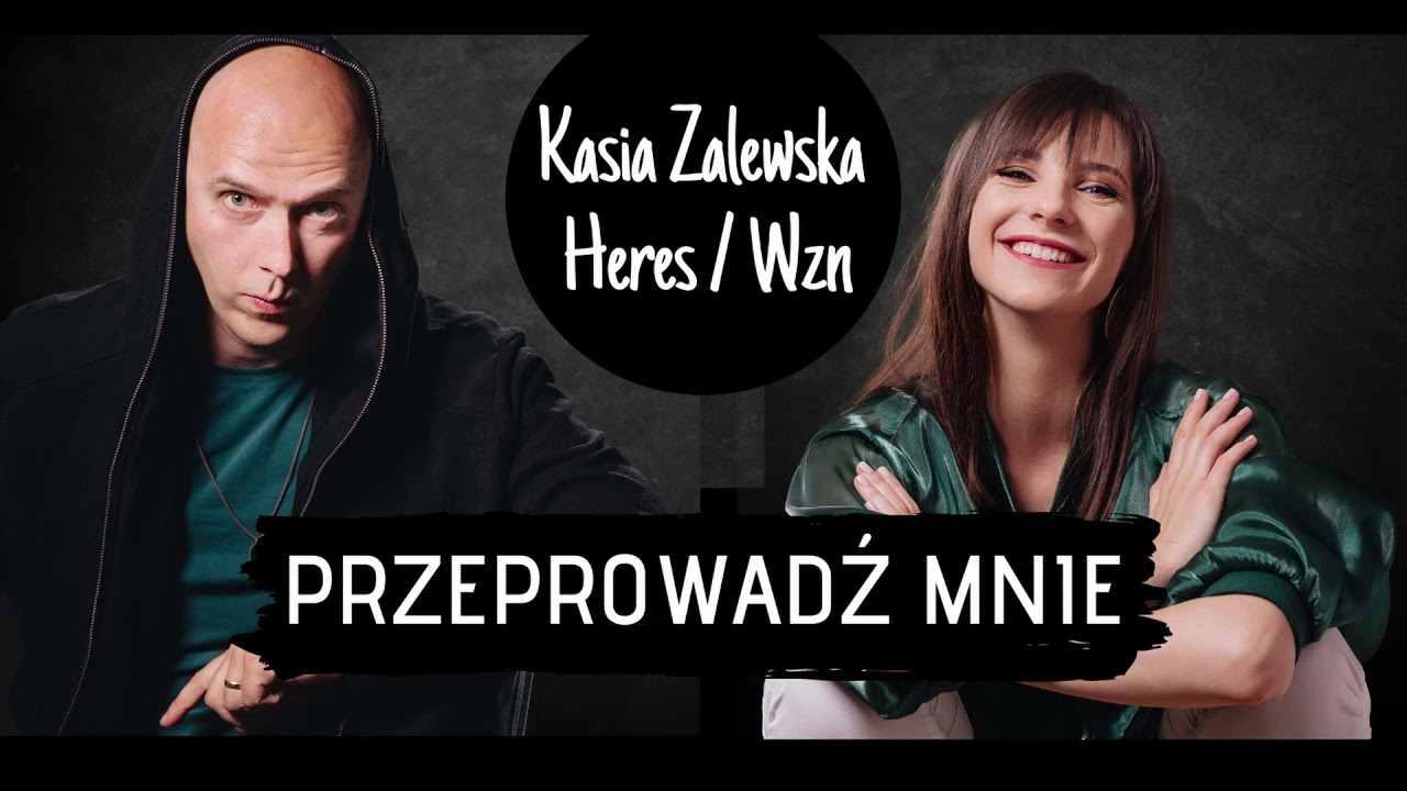 Przeprowadź mnie - Kasia Zalewska & Heres wzn