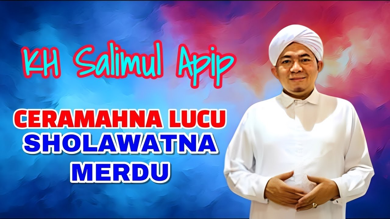 CERAMAH KH AHMAD SALIMUL APIP TERBARU