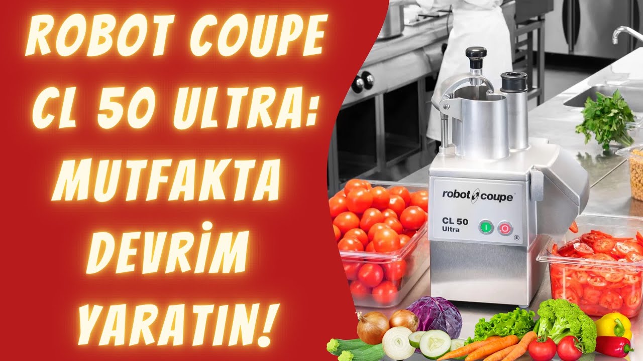 Robot Coupe CL 50: Profesyonel Mutfaklarda Başarının Sırrı!