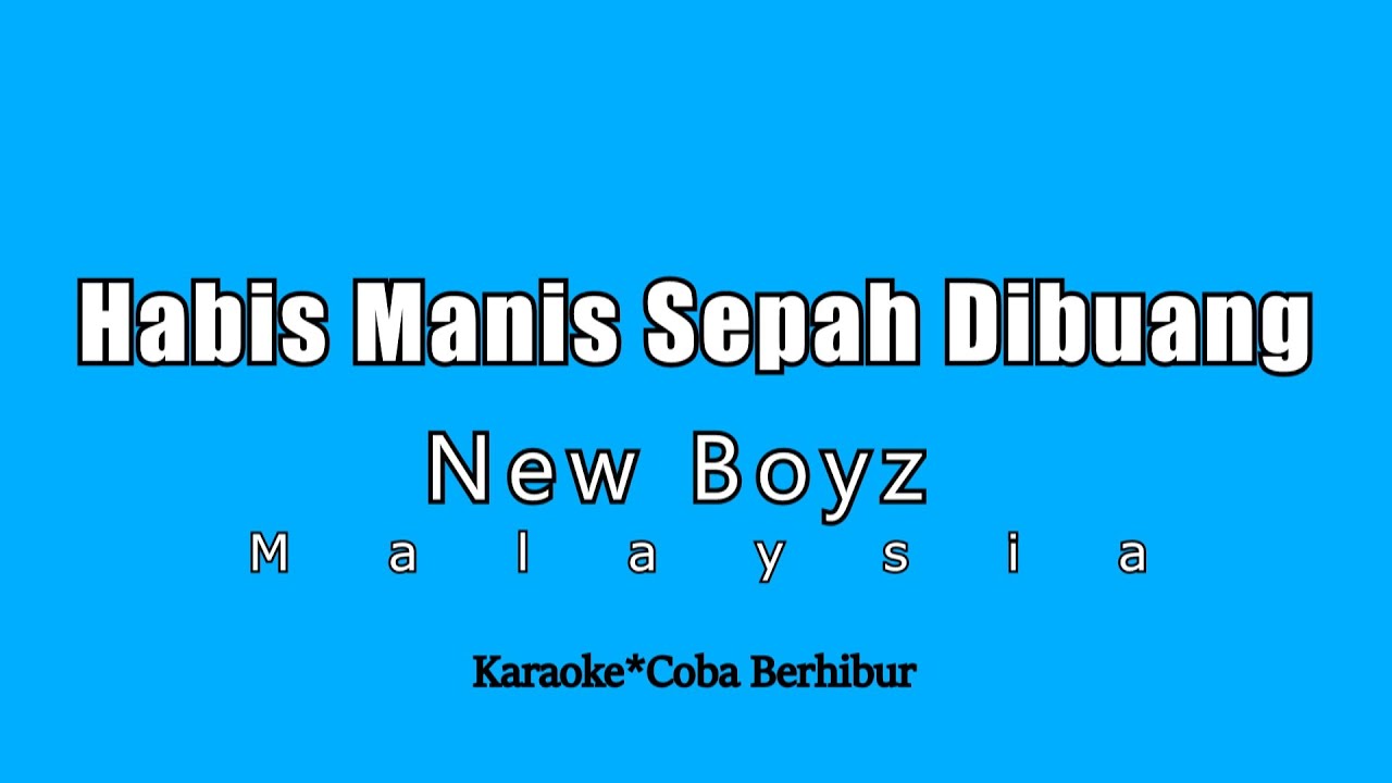 New Boyz - Habis Manis Sepah Dibuang (Karaoke HD)