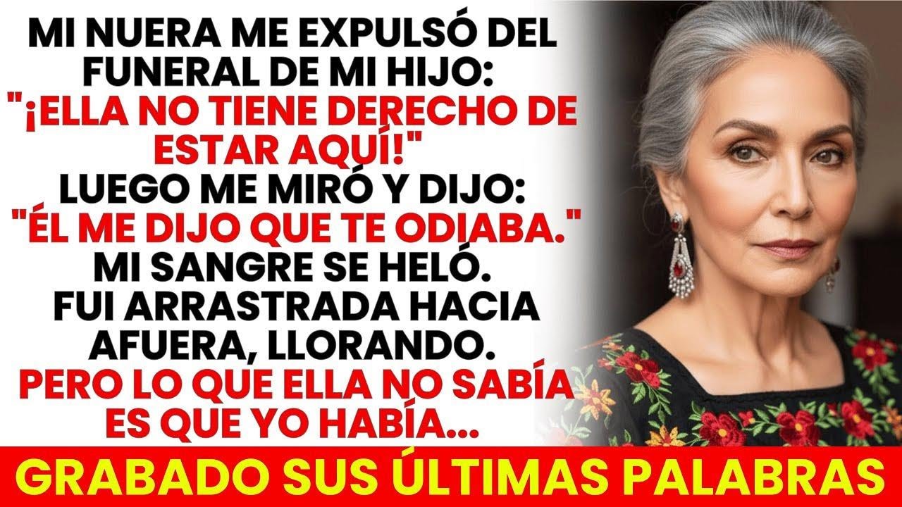 Mi Nuera Me Echó Del Funeral De Mi Hijo “¡Él Te Odiaba! ¡Vete!” Pero Lo Que Yo Había Grabado…