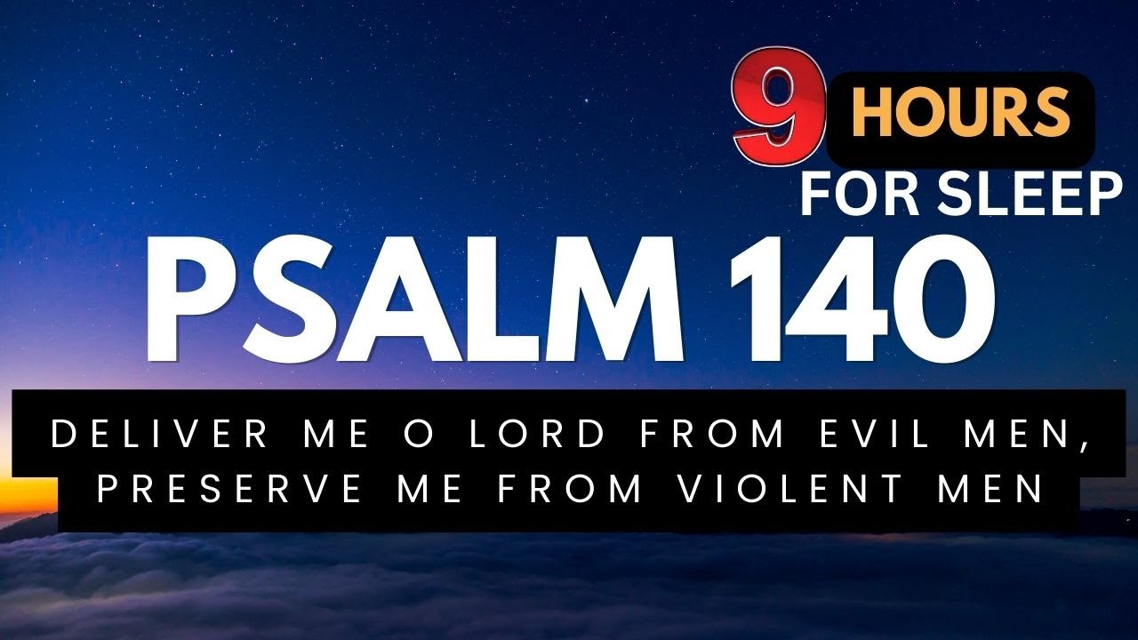 9 Hours of PSALM 140 for sleep