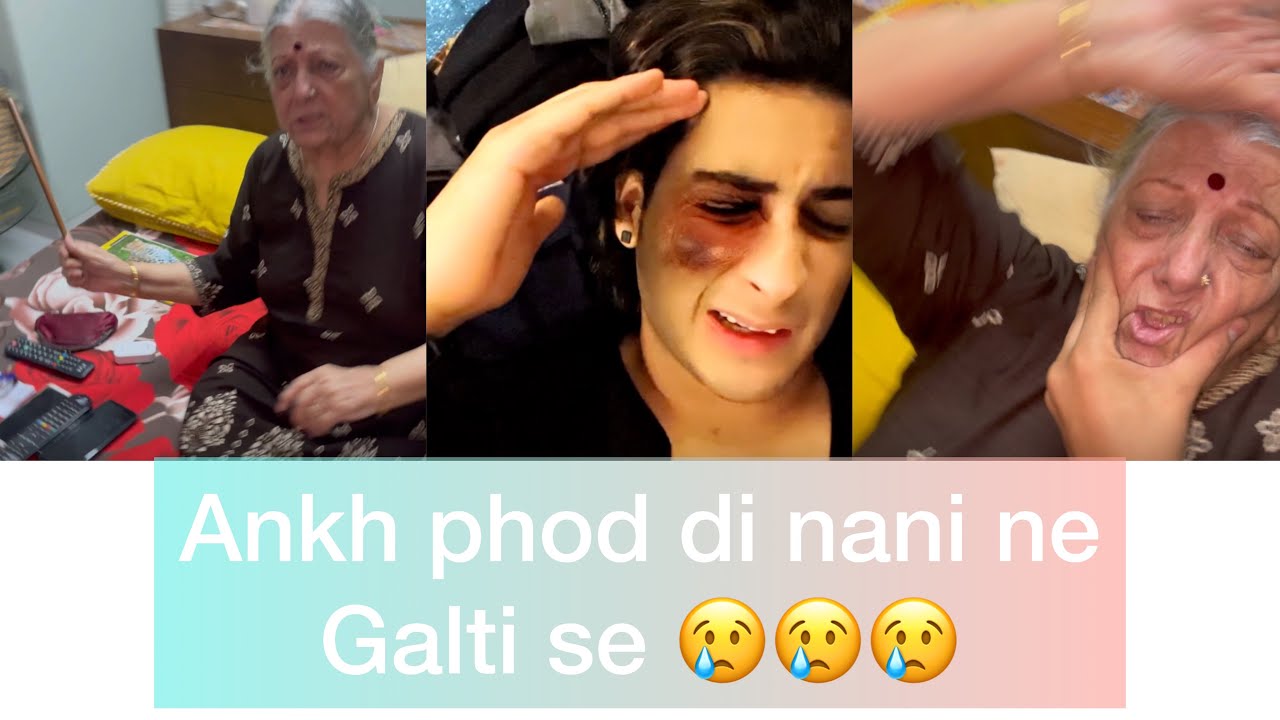 Ankh phod di meri 😭😭 nani ne galti se
