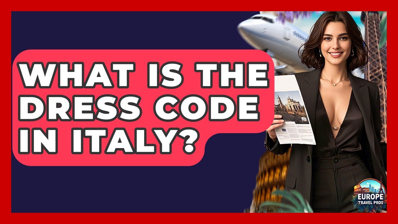 What Is The Dress Code In Italy? - Europe Travel Pros