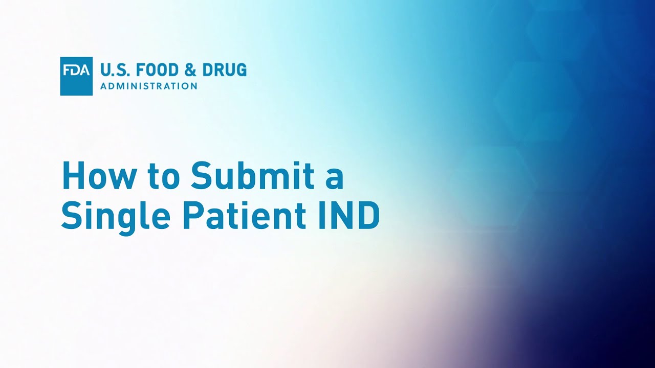 Expanded Access Part 2: How to Submit a Single Patient IND