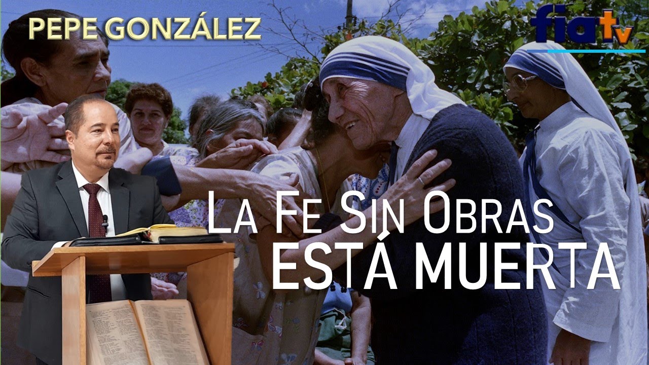 La Fe sin Obras está Muerta - Clase de Biblia por Pepe González