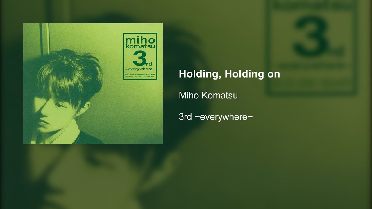 Miho Komatsu - Holding, Holding on