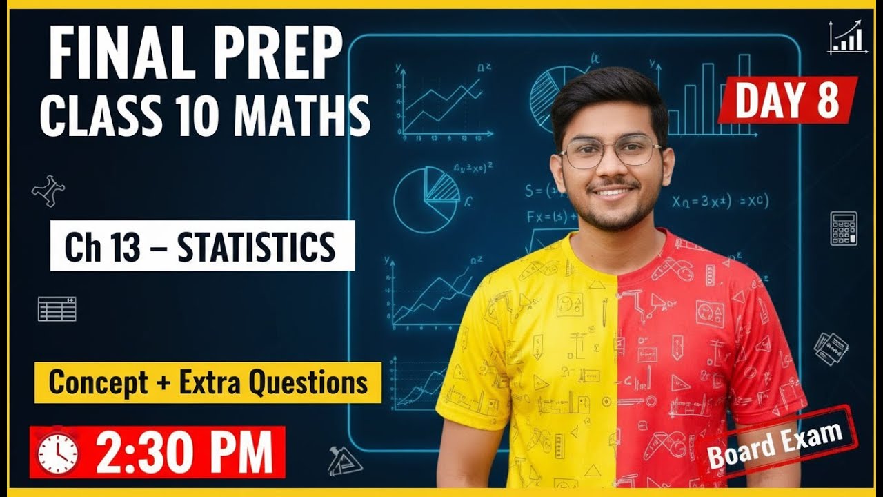 Final Prep Day 8 | Class 10 Maths | Ch 13 Statistics | Concept + Questions | 2:30 PM