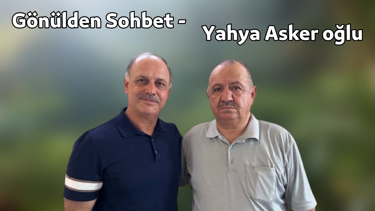 Usta Sanatçi - Yahya Asker oğlu (#GönüldenSohbet25)