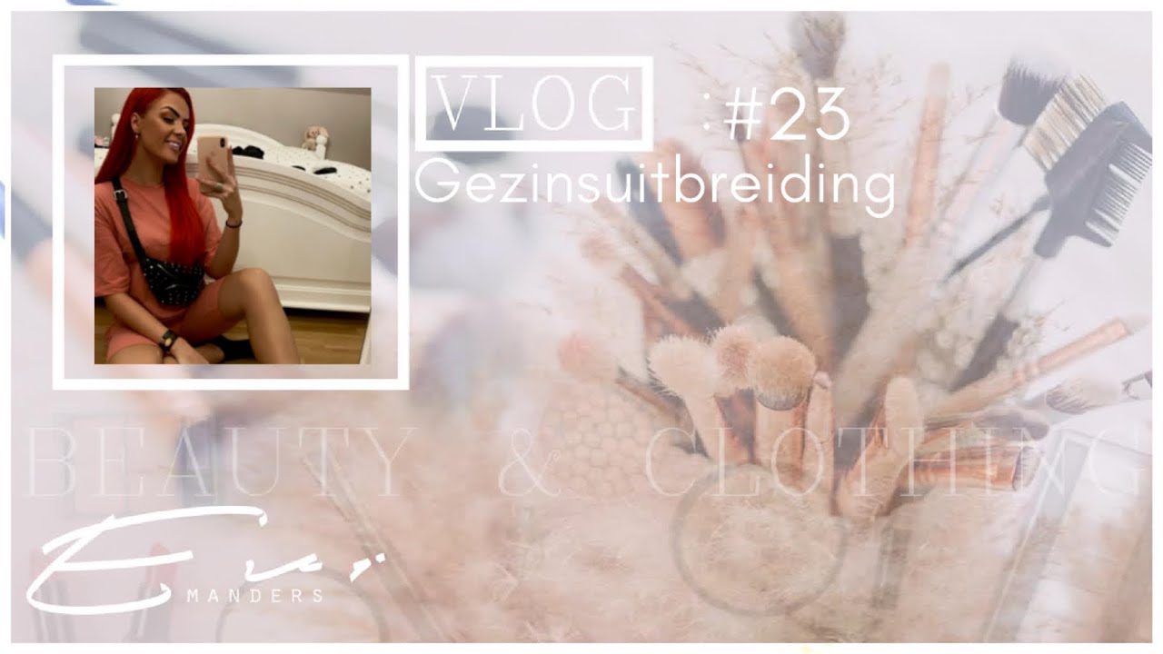 Vlog #23 Gezinsuitbreiding