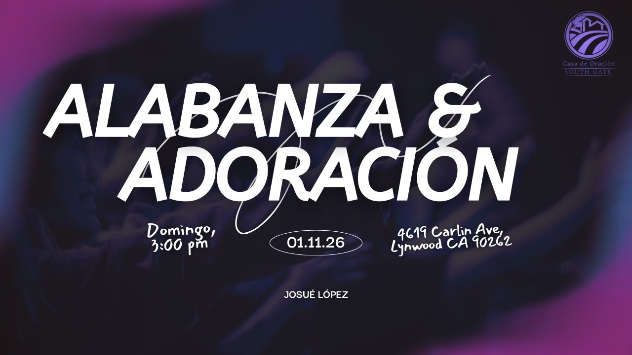 Alabanza y Adoración - 11 de Enero de 2026 | Casa de Oración South Gate