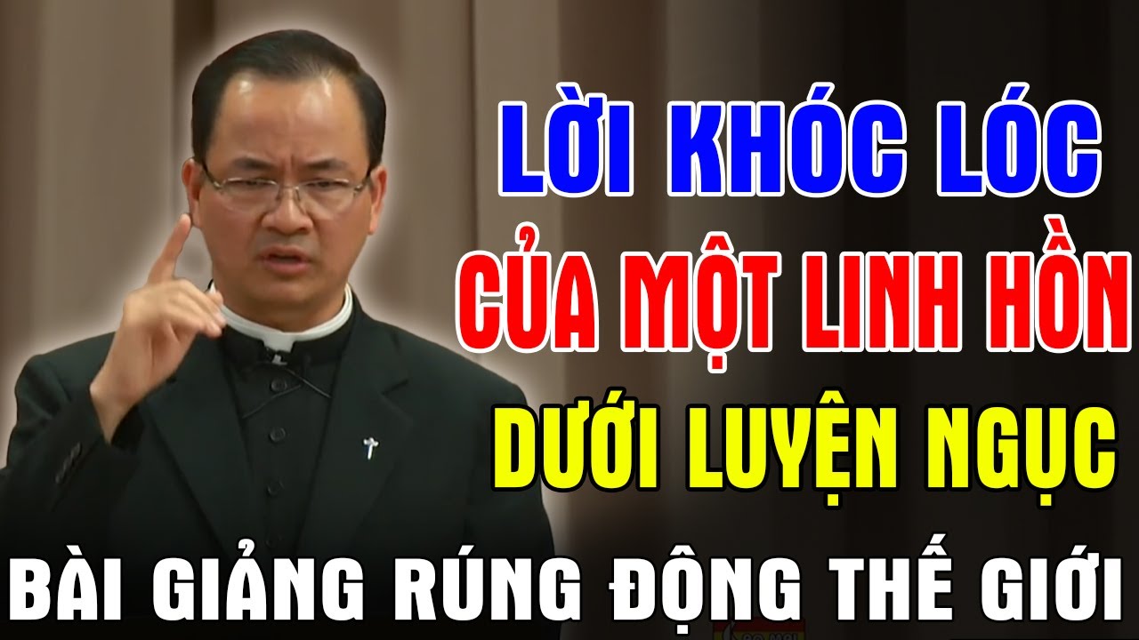 LỜI KHÓC LÓC CỦA MỘT LINH HỒN DƯỚI LUYỆN NGỤC | Bài Giảng Rúng Động Thế Giới Của Cha Phạm Tĩnh