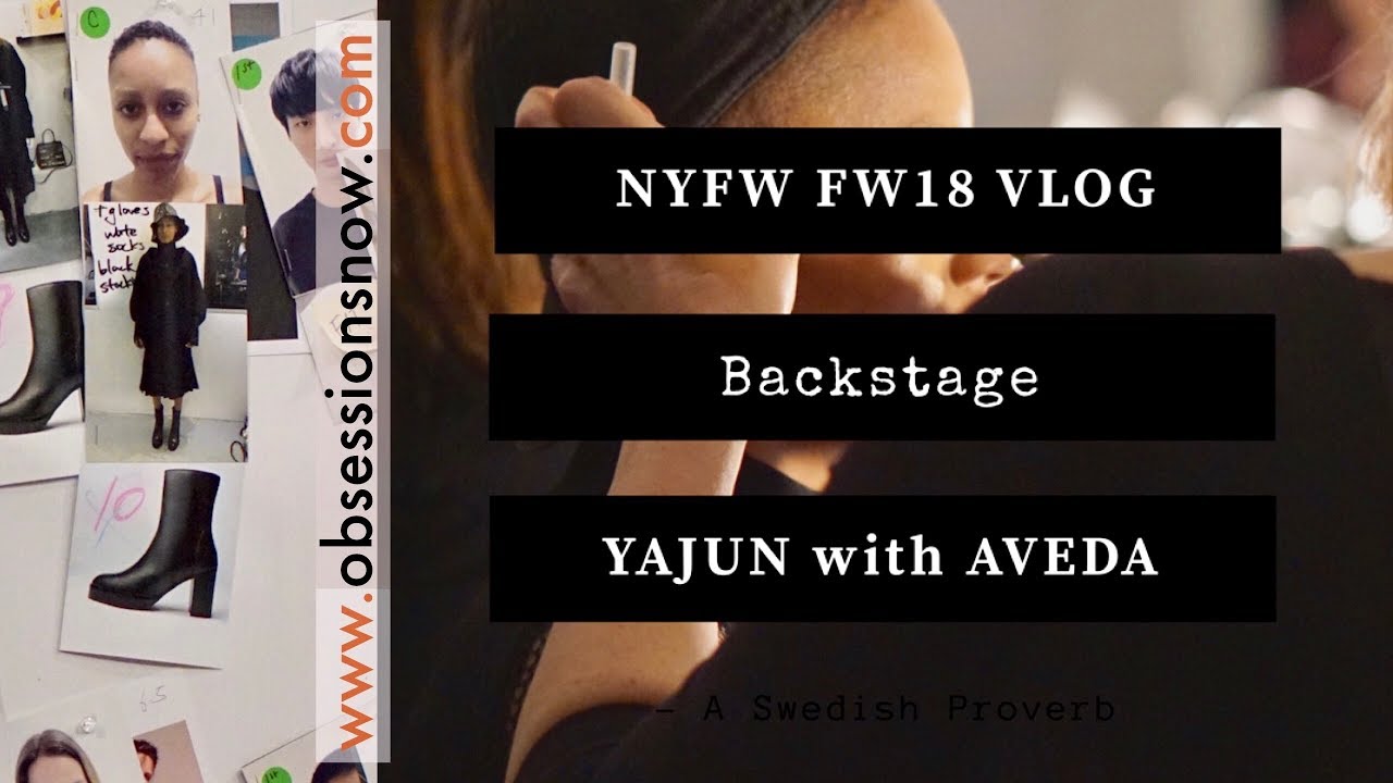 NYFW Vlog: Backstage YAJUN FW18 with AVEDA | Obsessions Now