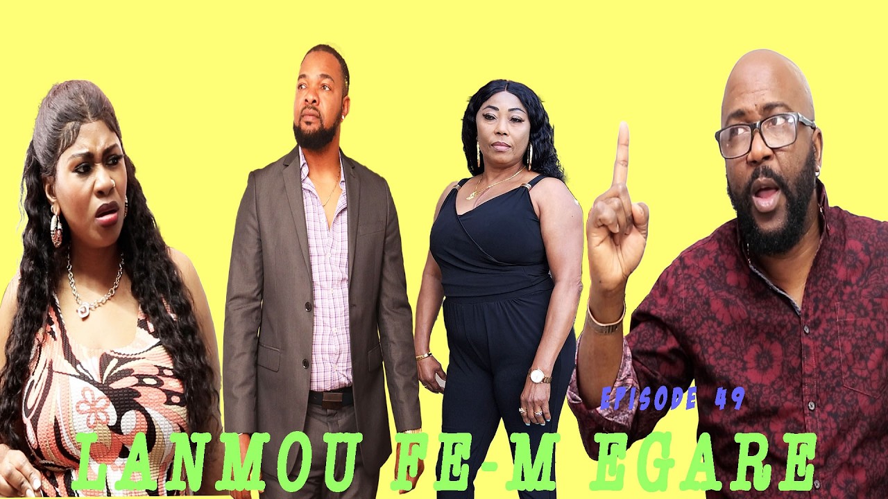 LANMOU FE M EGARE  EPISODE 49  HAITIAN Mini serie 2026 DIRECTED BY Godnel Latus ATIS BILLY  feyton A