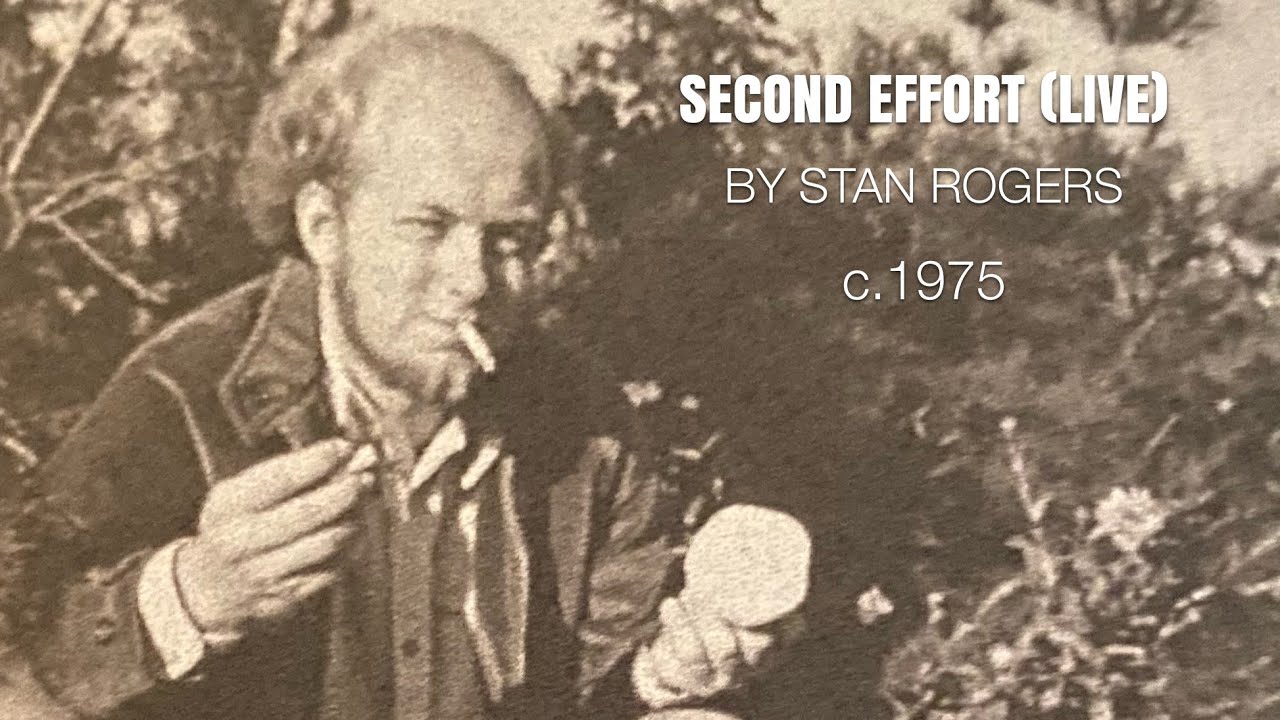 Second Effort (Live) By Stan Rogers, c.1975