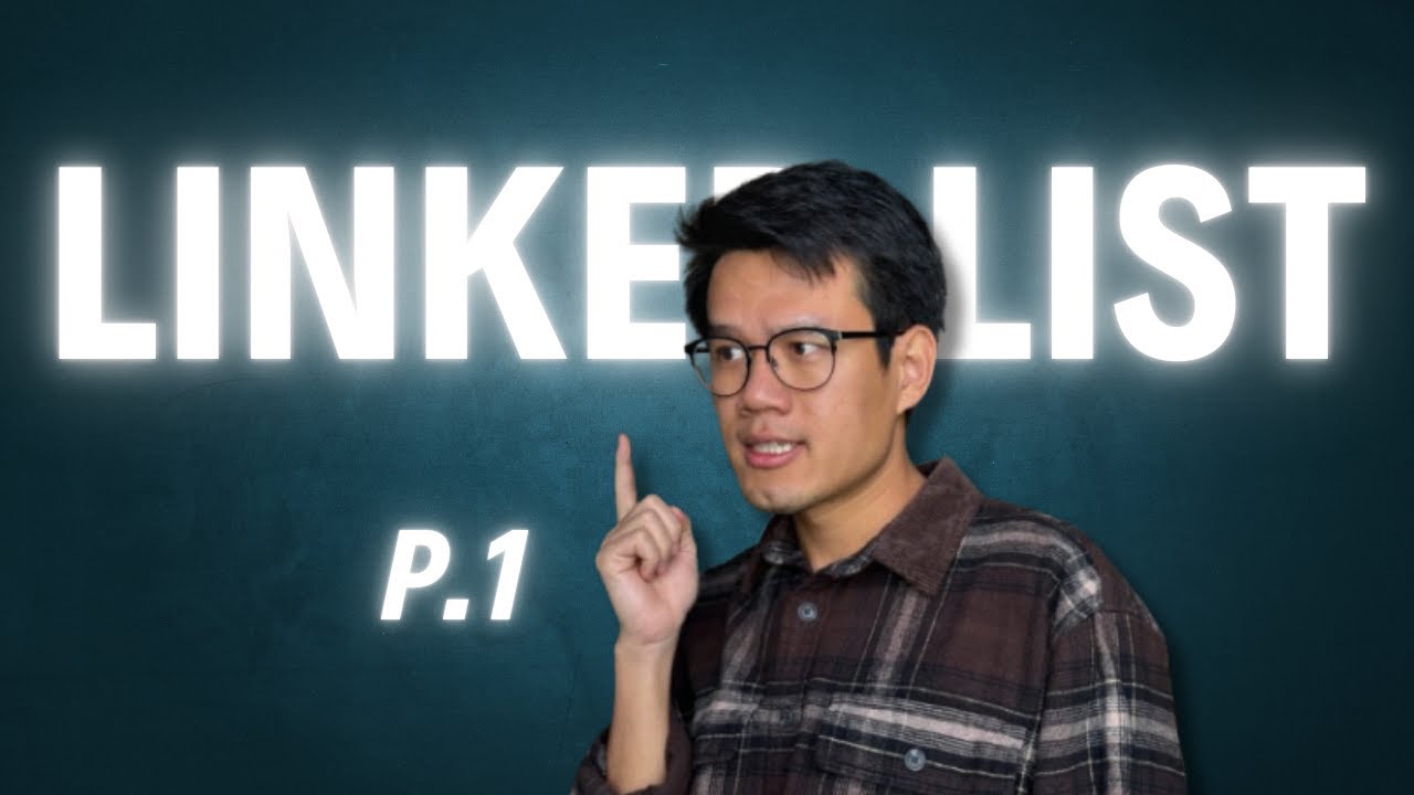 Linked List - Cấu trúc dữ liệu Danh sách liên kết - Phần 1