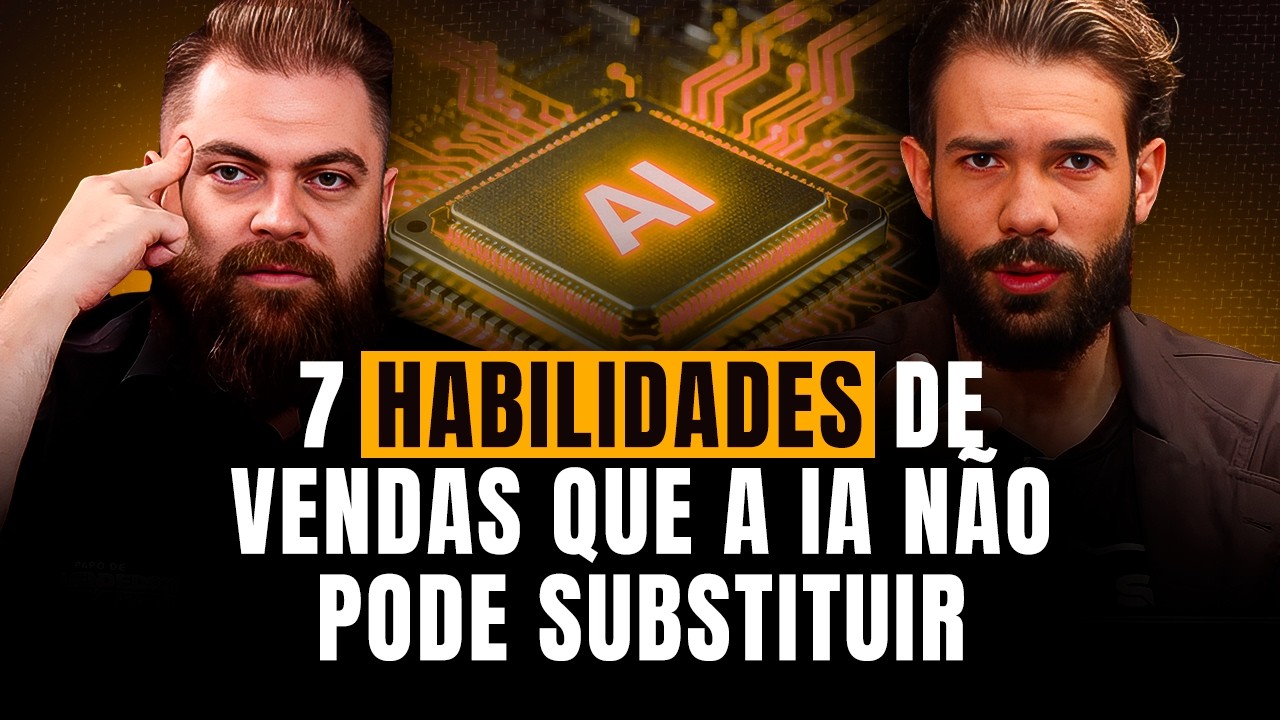 7 Habilidades de Vendas Que a IA NÃO Pode Substituir