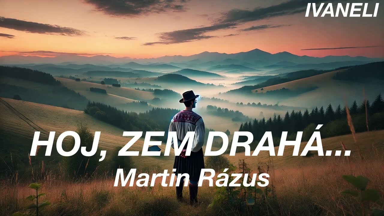 HOJ, ZEM DRAHÁ... - Ivaneli / Martin Rázus (zhudobnená poézia, pieseň, Hviezdoslavov kubín)