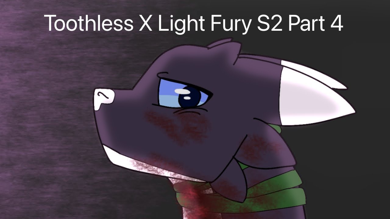 Toothless X Light Fury Season 2 Part 4 (TW Blood)