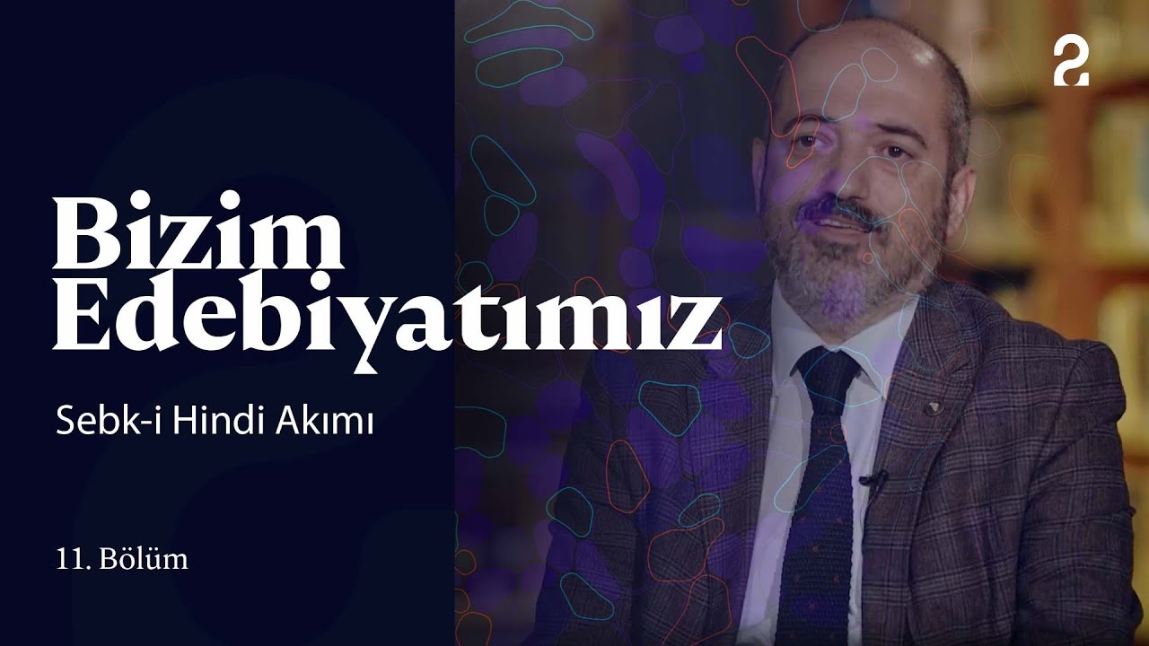 Sebk-i Hindi Akımı | Bizim Edebiyatımız | 11. Bölüm @trt2