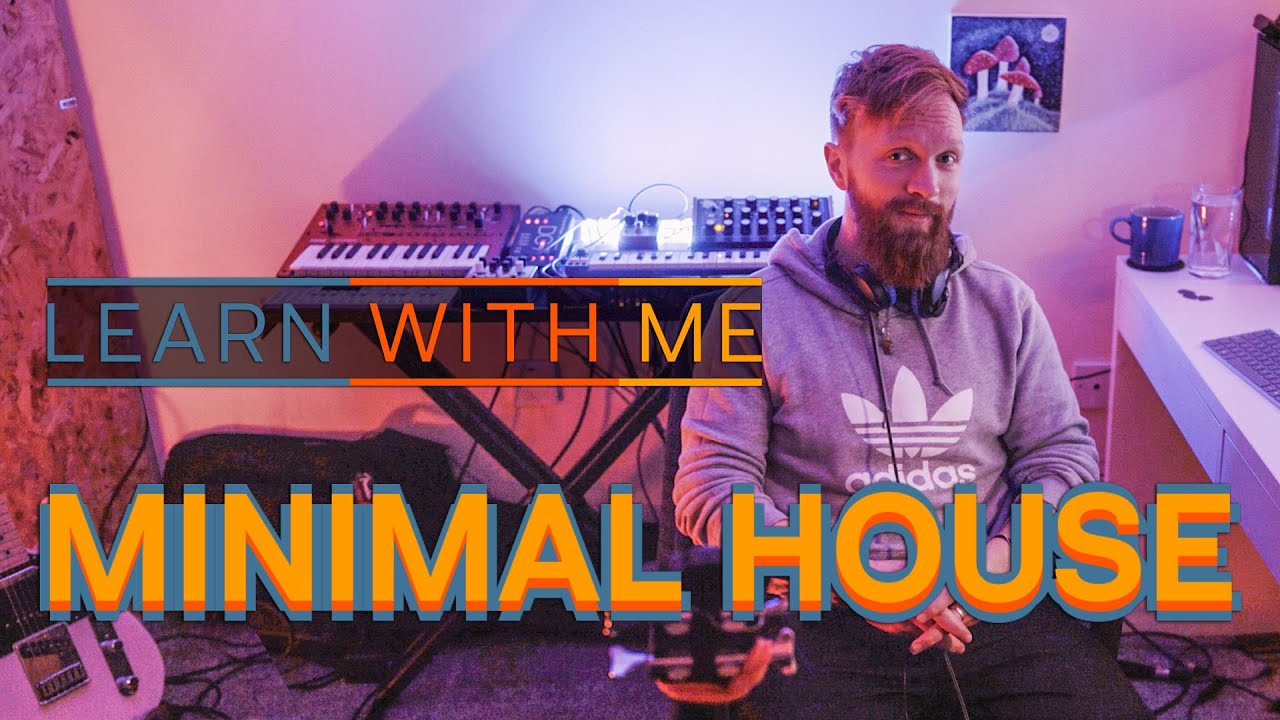 Learn with me: Minimal House