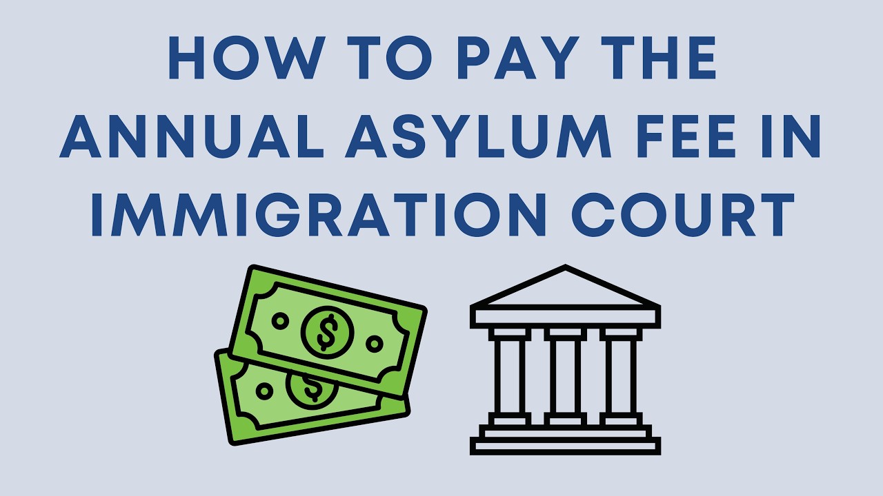 How to pay the annual asylum fee in immigration court