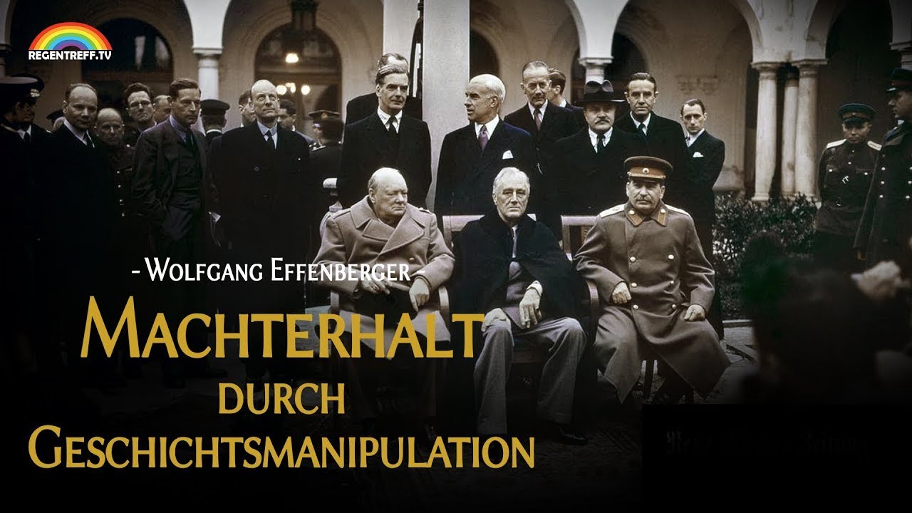Machterhalt durch Geschichtsmanipulation - Wolfgang Effenberger (Vortrag Regentreff 2018)