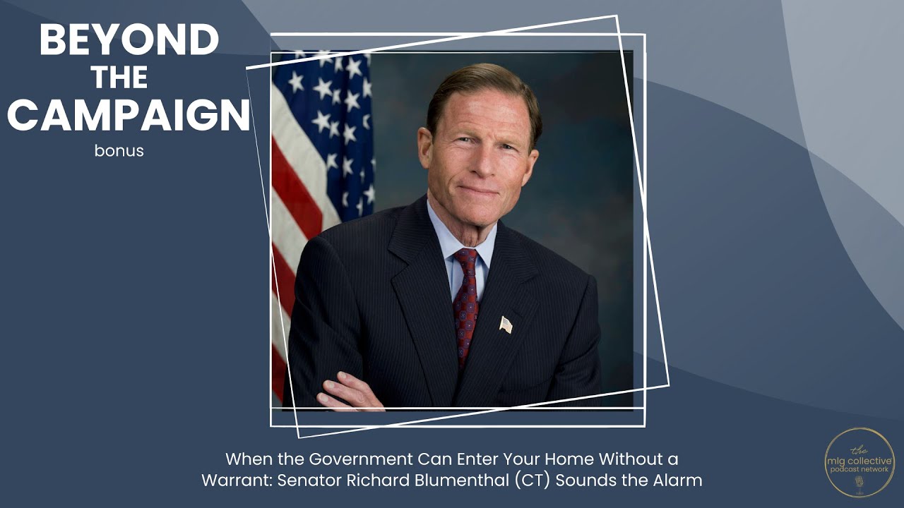 When the Government Can Enter Your Home Without a Warrant: Sen Richard Blumenthal Sounds the Alarm